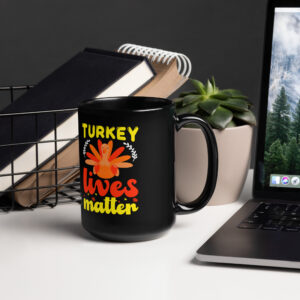 Thanksgiving Turkey Matters Black Glossy Mug